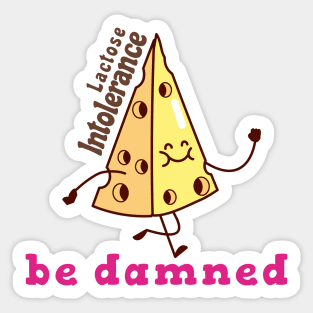 Lactose intolerance be damned Sticker